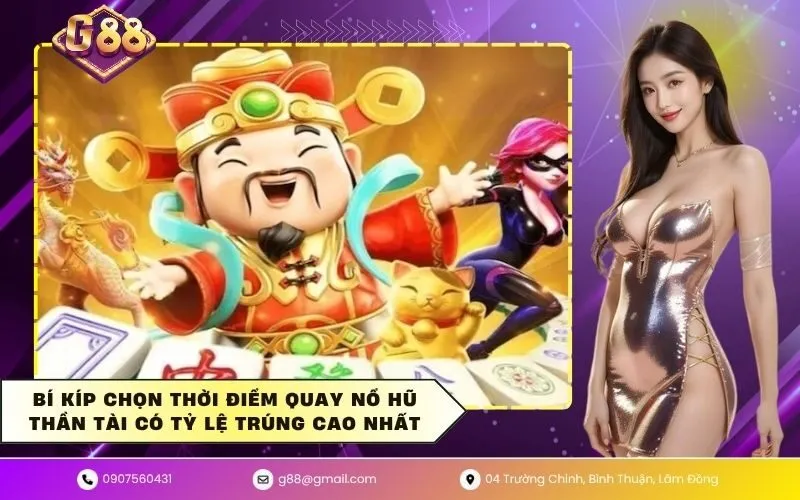 Bí kíp chọn thời điểm quay nổ hũ thần tài có tỷ lệ trúng cao nhất