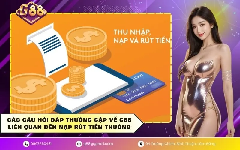 Các câu hỏi đáp thường gặp về G88 liên quan đến nạp rút tiền thưởng