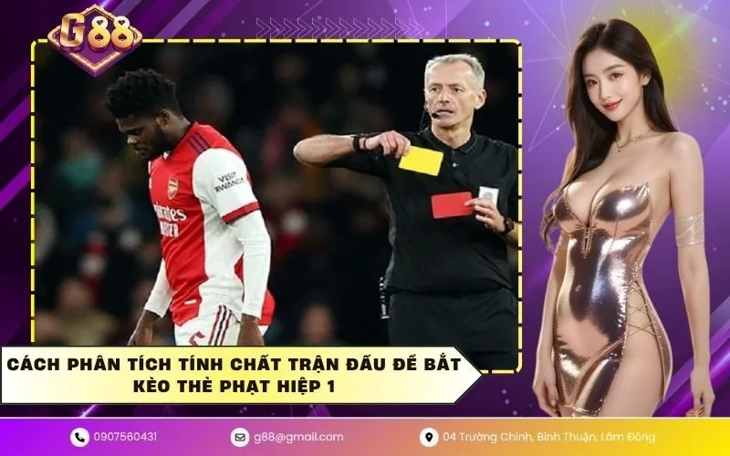 Cách phân tích tính chất trận đấu để bắt kèo thẻ phạt hiệp 1