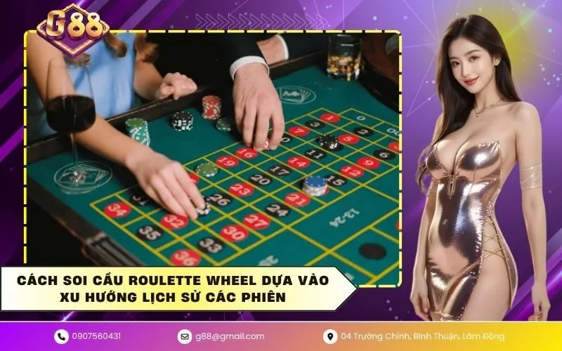 Cách soi cầu roulette wheel dựa vào xu hướng lịch sử các phiên