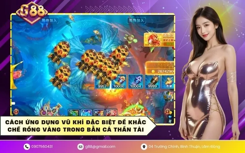 Cách ứng dụng vũ khí đặc biệt để khắc chế rồng vàng trong bắn cá thần tài