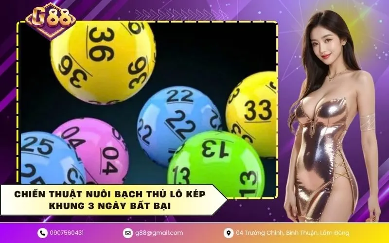 Chiến thuật nuôi bạch thủ lô kép khung 3 ngày bất bại