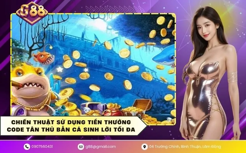 Chiến thuật sử dụng tiền thưởng code tân thủ bắn cá sinh lời tối đa
