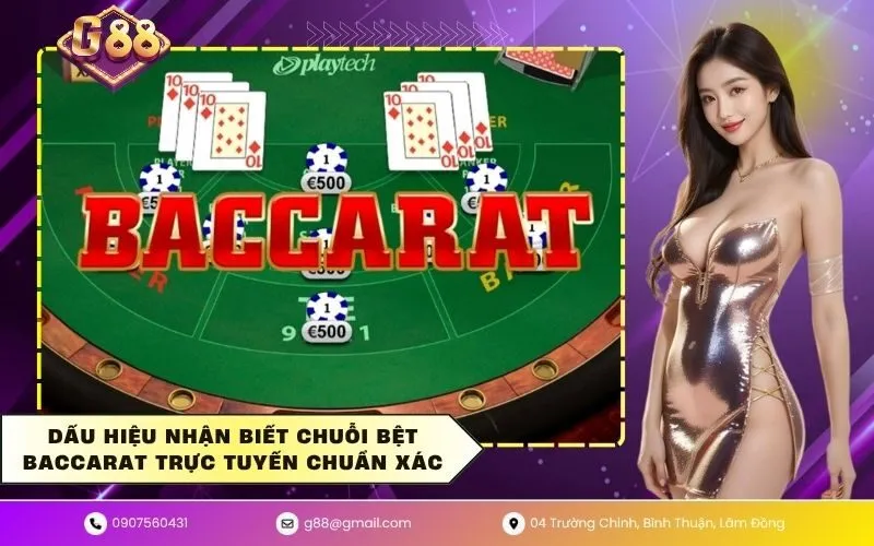 Dấu hiệu nhận biết chuỗi bệt baccarat trực tuyến chuẩn xác