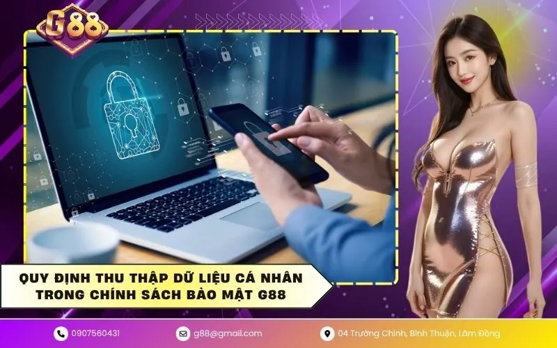 Quy định thu thập dữ liệu cá nhân trong chính sách bảo mật G88