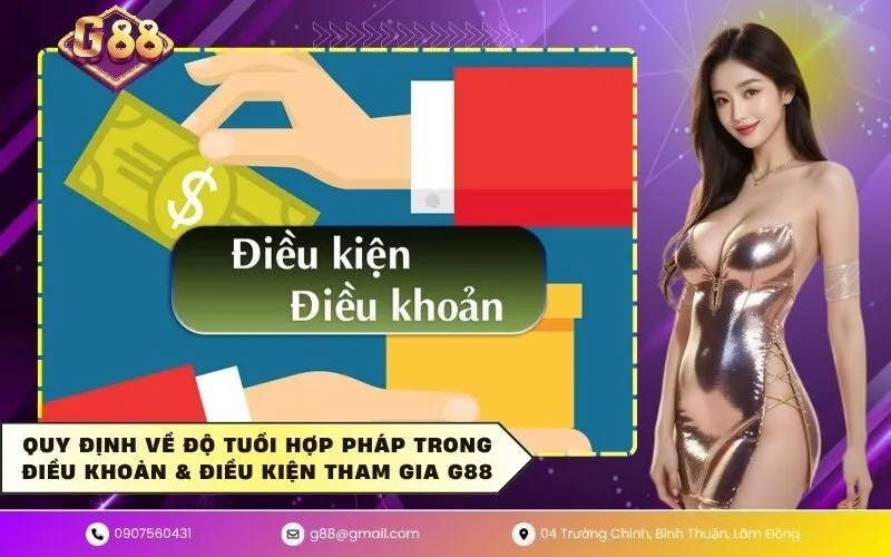 Quy định về độ tuổi hợp pháp trong điều khoản & điều kiện tham gia G88