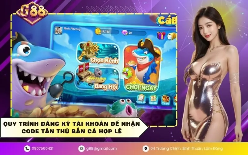 Quy trình đăng ký tài khoản để nhận code tân thủ bắn cá hợp lệ