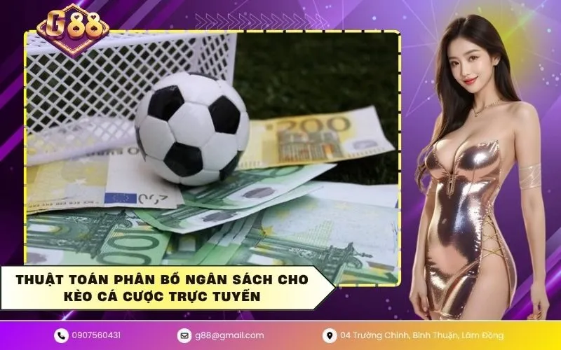 Thuật toán phân bổ ngân sách cho kèo cá cược trực tuyến