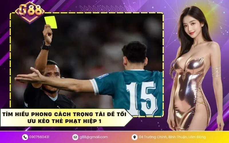 Tìm hiểu phong cách trọng tài để tối ưu kèo thẻ phạt hiệp 1