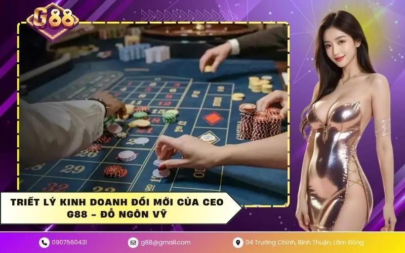 Triết lý kinh doanh đổi mới của CEO G88 - Đỗ Ngôn Vỹ