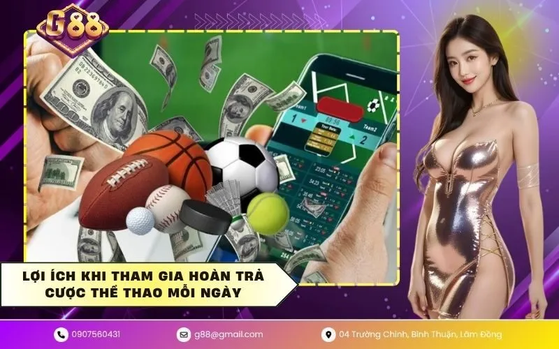 Lợi ích khi tham gia hoàn trả cược thể thao mỗi ngày