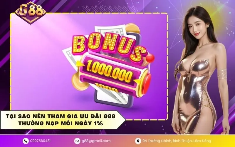 Tại sao nên tham gia ưu đãi G88 thưởng nạp mỗi ngày 1%
